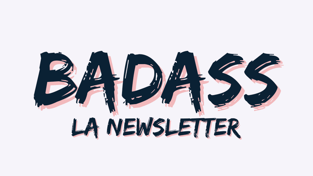 Badass la Newsletter